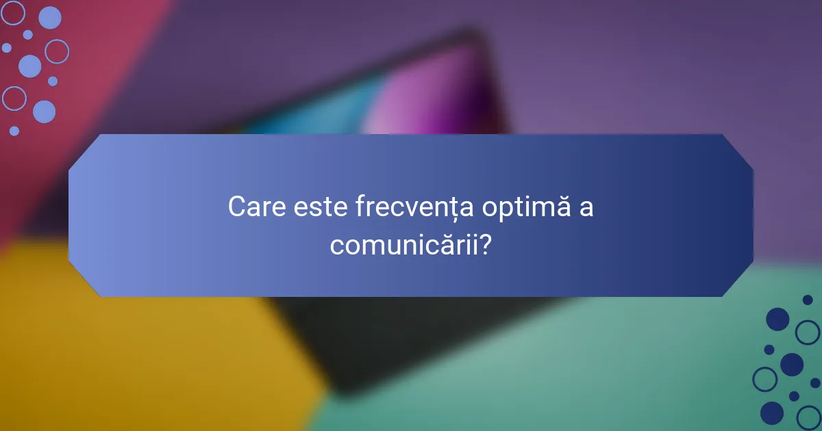 Care este frecvența optimă a comunicării?