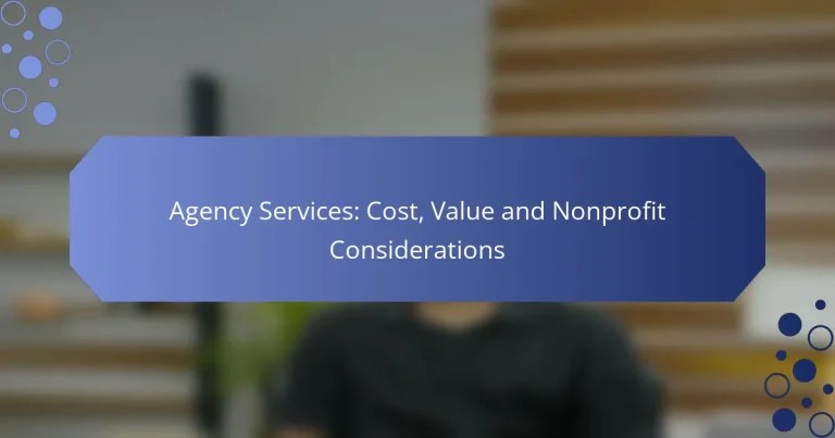 Servicii de Agenție: Cost, Valoare și Considerații pentru Organizații Nonprofit