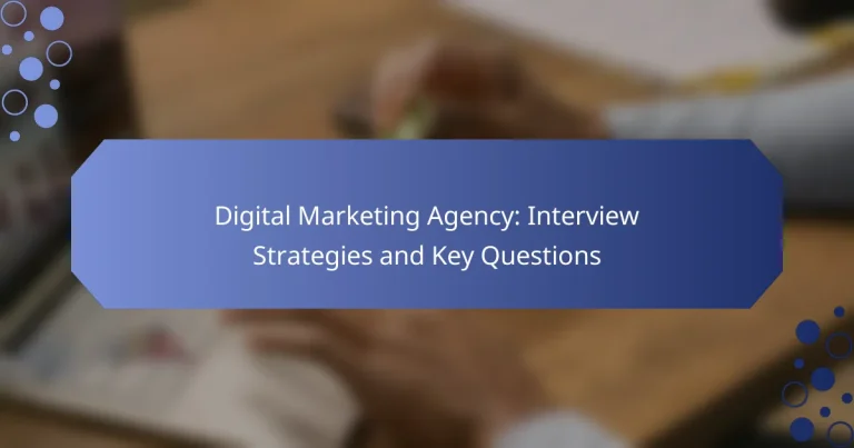 Agenție de Marketing Digital: Strategii de Interviu și Întrebări Cheie
