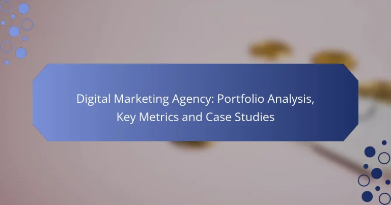 Agenție de Marketing Digital: Analiza Portofoliului, Indicatori Cheie și Studii de Caz