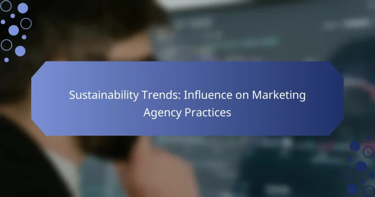 Tendințe de sustenabilitate: influența asupra practicilor agențiilor de marketing